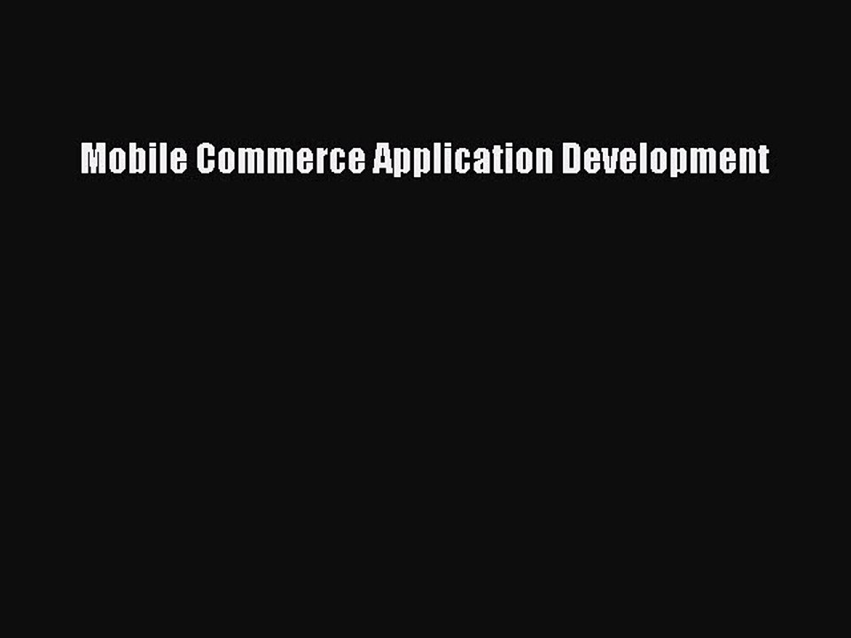 Read Mobile Commerce Application Development Ebook Free