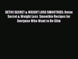 Read DETOX SECRET & WEIGHT LOSS SMOOTHIES: Detox Secret & Weight Loss  Smoothie Recipes for