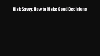 Free Full [PDF] Downlaod  Risk Savvy: How to Make Good Decisions#  Full E-Book