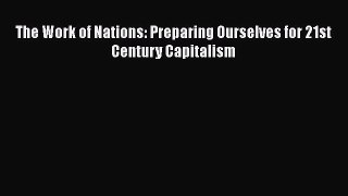 Download The Work of Nations: Preparing Ourselves for 21st Century Capitalism Free Books