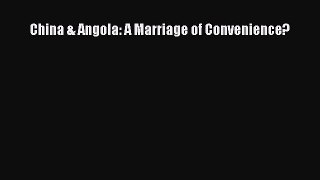PDF China & Angola: A Marriage of Convenience?  EBook