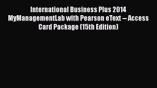 PDF International Business Plus 2014 MyManagementLab with Pearson eText -- Access Card Package