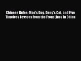 Download Chinese Rules: Mao's Dog Deng's Cat and Five Timeless Lessons from the Front Lines