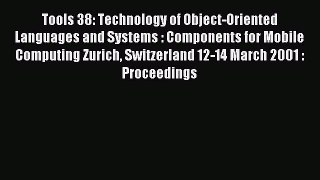 Read Tools 38: Technology of Object-Oriented Languages and Systems : Components for Mobile