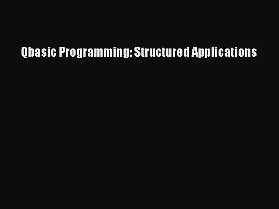 Read Qbasic Programming: Structured Applications Ebook Free