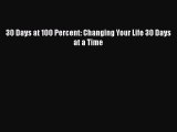 READbook 30 Days at 100 Percent: Changing Your Life 30 Days at a Time FREE BOOOK ONLINE
