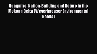 Read Book Quagmire: Nation-Building and Nature in the Mekong Delta (Weyerhaeuser Environmental