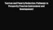 Read Book Tourism and Poverty Reduction: Pathways to Prosperity (Tourism Environment and Development)