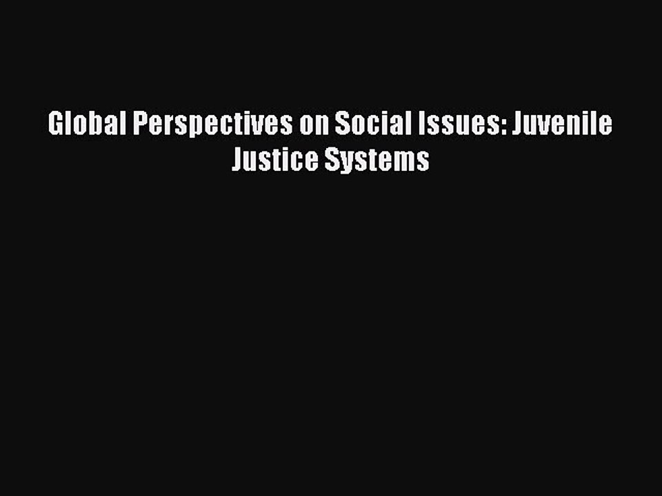Download Book Global Perspectives on Social Issues: Juvenile Justice Systems E-Book Download