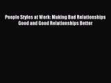 READ book  People Styles at Work: Making Bad Relationships Good and Good Relationships Better#