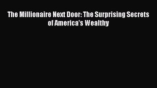 Download The Millionaire Next Door: The Surprising Secrets of America's Wealthy  Read Online