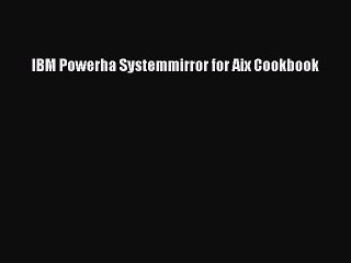 Read IBM Powerha Systemmirror for Aix Cookbook PDF Free