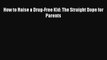 Download How to Raise a Drug-Free Kid: The Straight Dope for Parents PDF Free