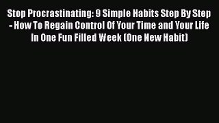 READbook Stop Procrastinating: 9 Simple Habits Step By Step - How To Regain Control Of Your