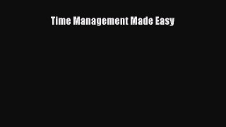 FREE DOWNLOAD Time Management Made Easy BOOK ONLINE