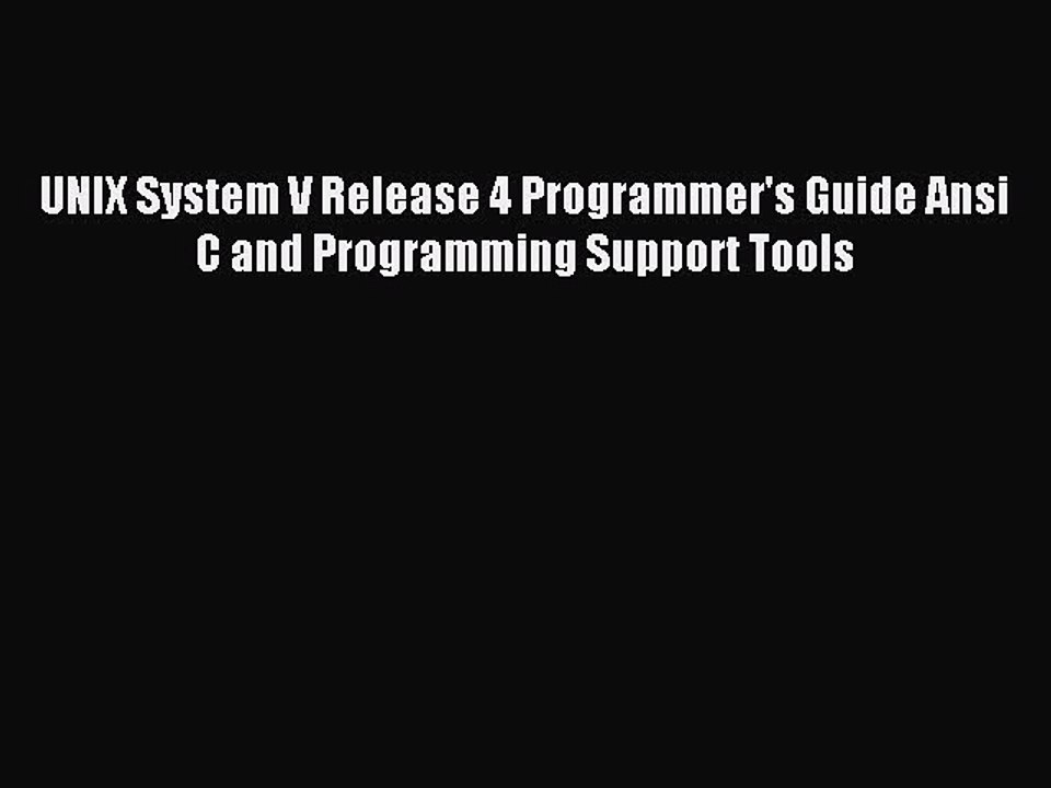 Read UNIX System V Release 4 Programmer's Guide Ansi C and Programming Support Tools Ebook