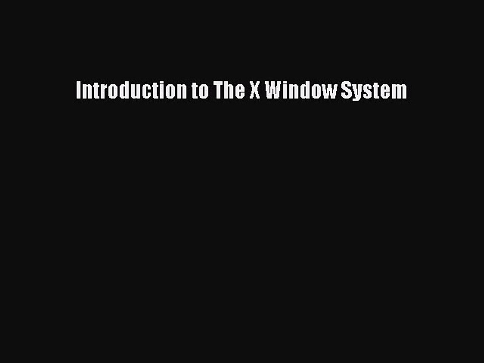 Read Introduction to The X Window System Ebook Free