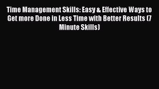 READbook Time Management Skills: Easy & Effective Ways to Get more Done in Less Time with Better