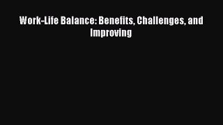 Free Full [PDF] Downlaod  Work-Life Balance: Benefits Challenges and Improving#  Full Free