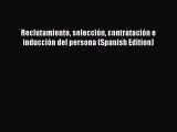 READ book  Reclutamiento selección contratación e inducción del persona (Spanish Edition)#