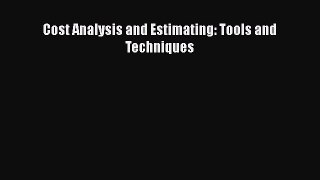 PDF Cost Analysis and Estimating: Tools and Techniques  Read Online