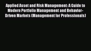 READ book  Applied Asset and Risk Management: A Guide to Modern Portfolio Management and Behavior-Driven#