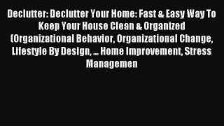 DOWNLOAD FREE E-books  Declutter: Declutter Your Home: Fast & Easy Way To Keep Your House Clean