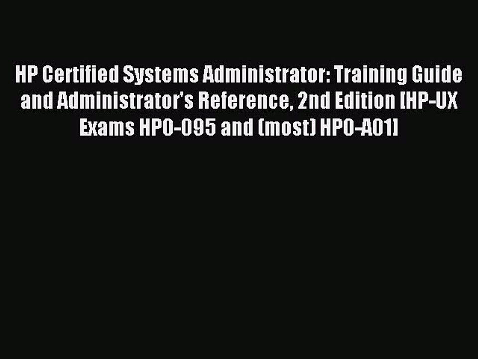 Read HP Certified Systems Administrator: Training Guide and Administrator's Reference 2nd Edition