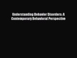 READ book  Understanding Behavior Disorders: A Contemporary Behavioral Perspective#  Full