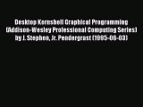 Read Desktop Kornshell Graphical Programming (Addison-Wesley Professional Computing Series)