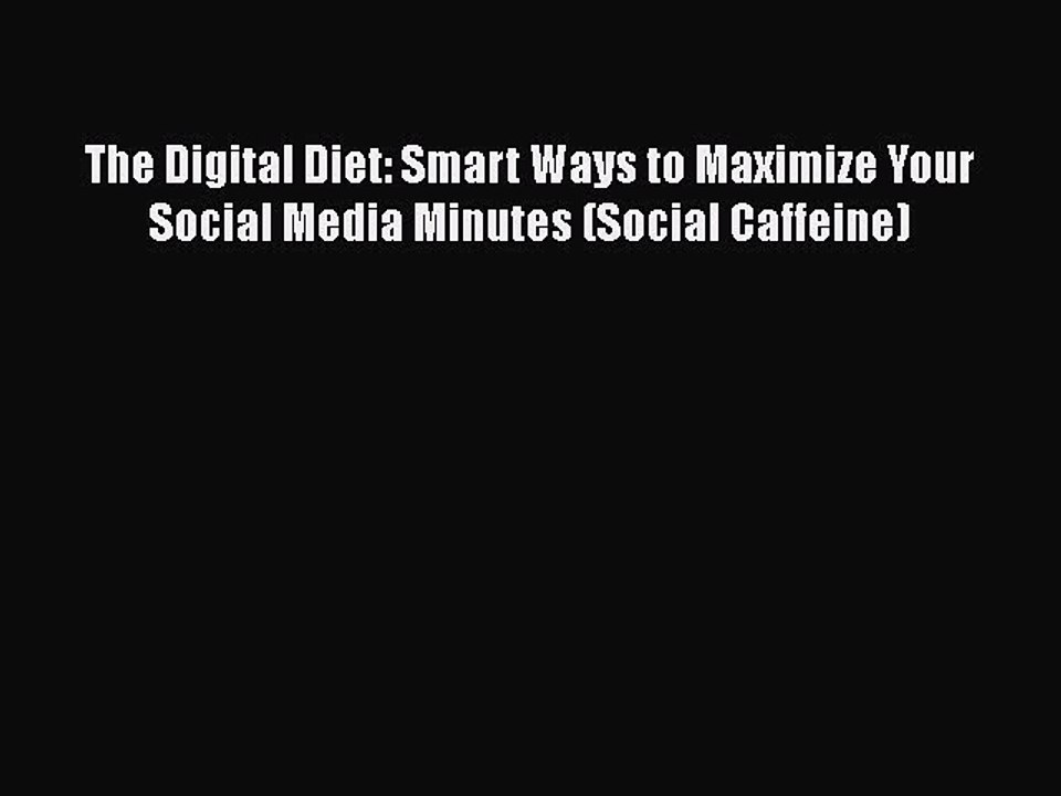 Free[PDF]Downlaod The Digital Diet: Smart Ways to Maximize Your Social Media Minutes (Social