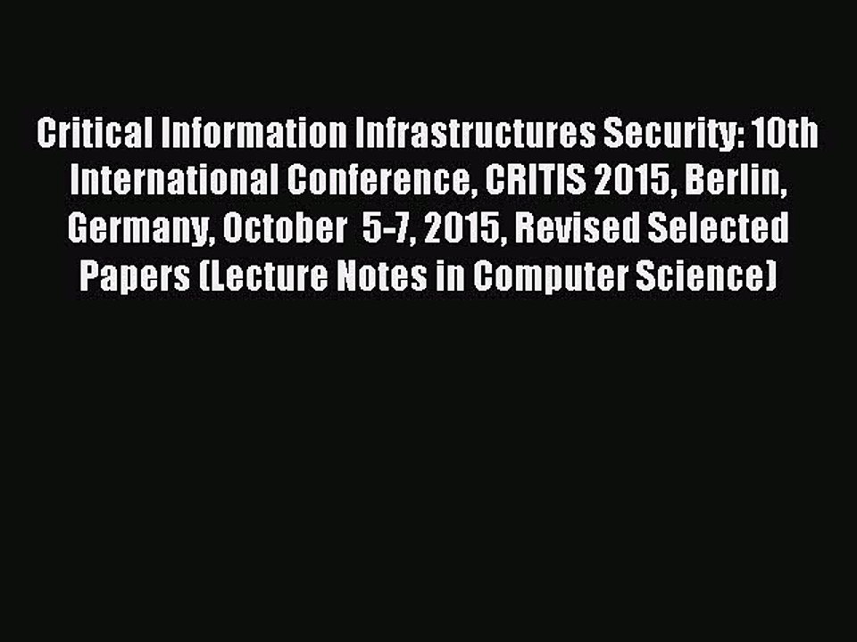 Download Critical Information Infrastructures Security: 10th International Conference CRITIS