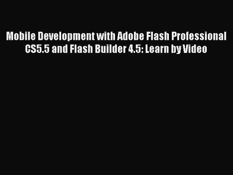 Read Mobile Development with Adobe Flash Professional CS5.5 and Flash Builder 4.5: Learn by