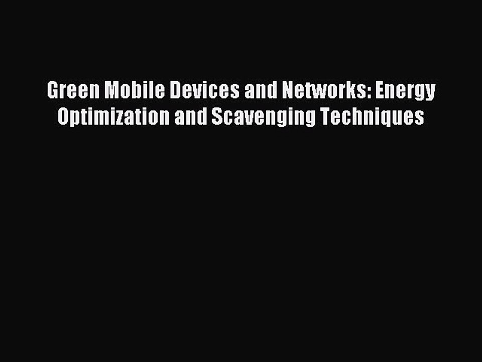 Read Green Mobile Devices and Networks: Energy Optimization and Scavenging Techniques Ebook