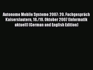 Autonome Mobile Systeme 2007: Key Insights from the Kaiserslautern Conference 🚗