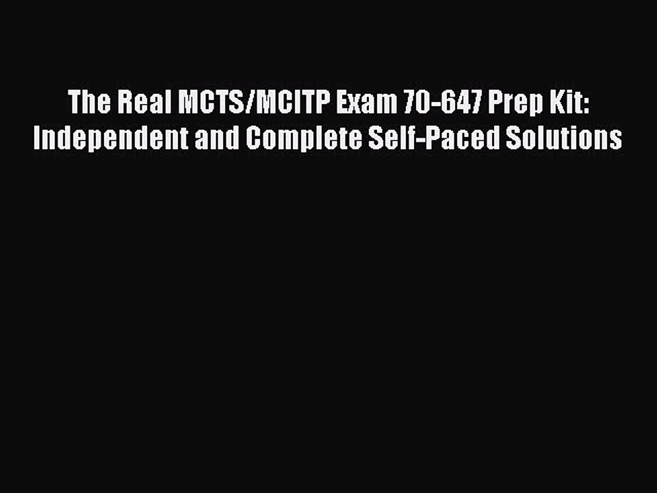 Read The Real MCTS/MCITP Exam 70-647 Prep Kit: Independent and Complete Self-Paced Solutions
