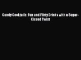 Read Candy Cocktails: Fun and Flirty Drinks with a Sugar-Kissed Twist Ebook Free