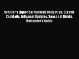 Read Schiller's Liquor Bar Cocktail Collection: Classic Cocktails Artisanal Updates Seasonal