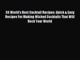 Read 33 World's Best Cocktail Recipes: Quick & Easy Recipes For Making Wicked Cocktails That