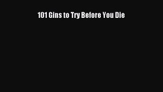 Read 101 Gins to Try Before You Die Ebook Online