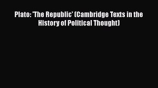 Read Book Plato: 'The Republic' (Cambridge Texts in the History of Political Thought) Ebook