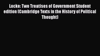 Read Book Locke: Two Treatises of Government Student edition (Cambridge Texts in the History