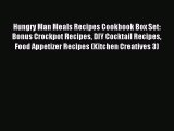 Download Hungry Man Meals Recipes Cookbook Box Set: Bonus Crockpot Recipes DIY Cocktail Recipes
