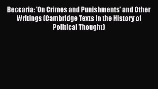 Download Book Beccaria: 'On Crimes and Punishments' and Other Writings (Cambridge Texts in