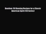 Download Bourbon: 50 Rousing Recipes for a Classic American Spirit (50 Series) PDF Online