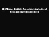 Read 400 Blender Cocktails: Sensational Alcoholic and Non-alcoholic Cocktail Recipes PDF Online