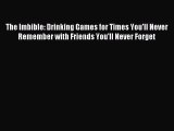 Download The Imbible: Drinking Games for Times You'll Never Remember with Friends You'll Never