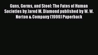 Download Book Guns Germs and Steel: The Fates of Human Societies by Jared M. Diamond published