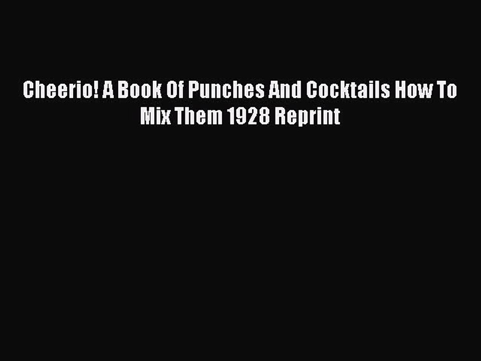 Download Cheerio! A Book Of Punches And Cocktails How To Mix Them 1928 Reprint PDF Free