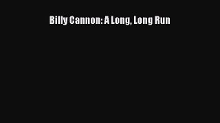 Read Book Billy Cannon: A Long Long Run PDF Online